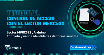 Uso del Lector MFRC522 y Arduino para Control de Acceso - Tecneu